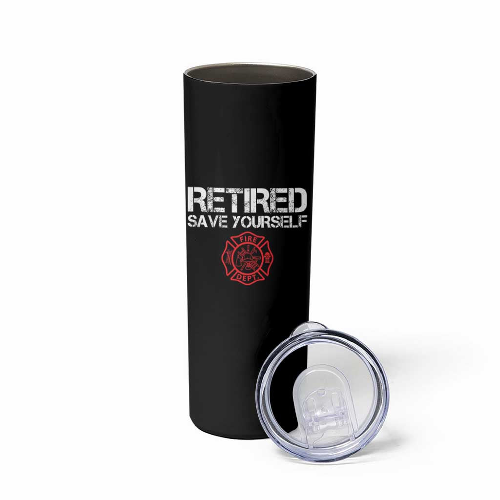 Retired Firefighter Skinny Tumbler Funny Retirement Gifts Save Yourself - Wonder Print Shop