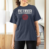 Retired Firefighter T Shirt For Women Funny Retirement Gifts Save Yourself - Wonder Print Shop