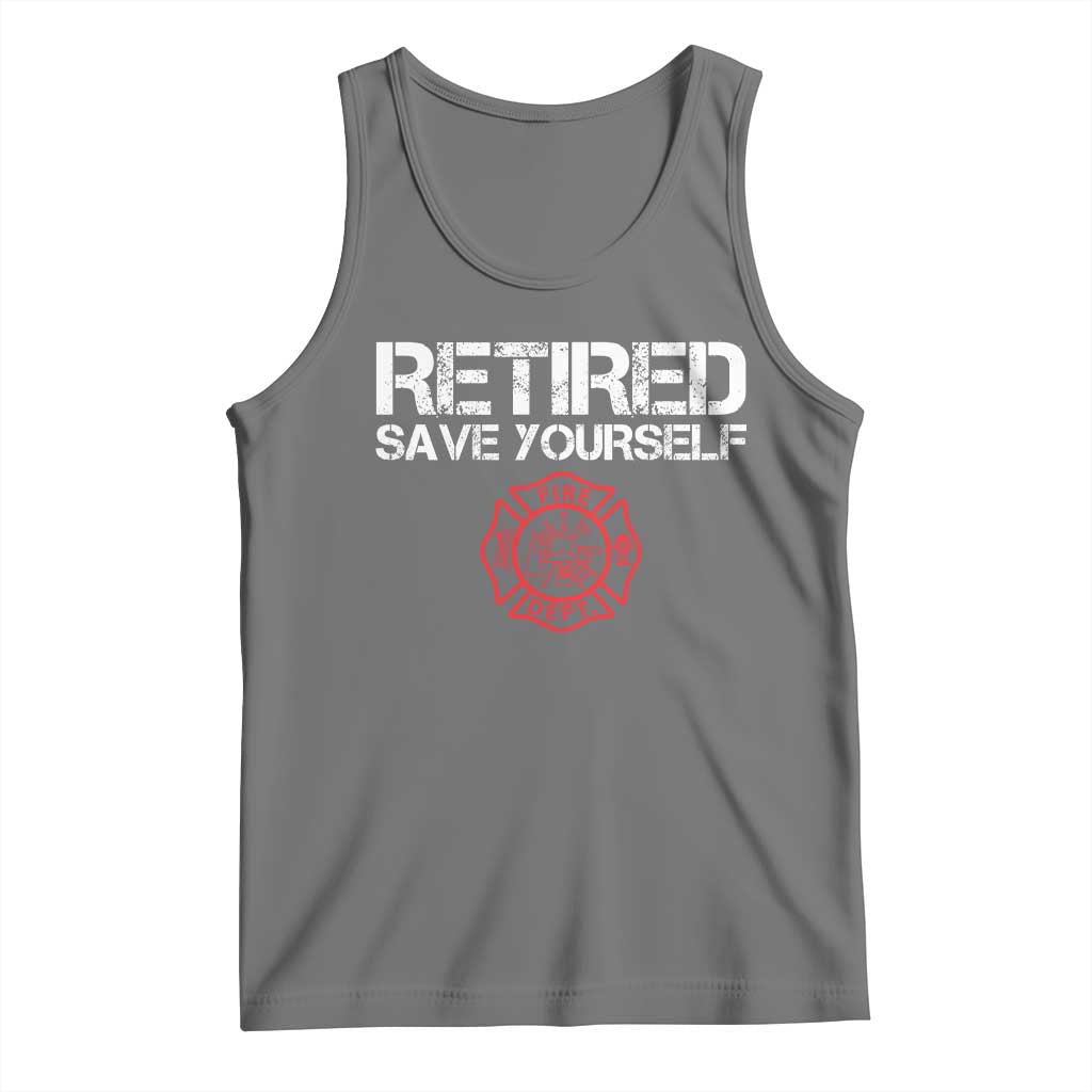 Retired Firefighter Tank Top Funny Retirement Gifts Save Yourself - Wonder Print Shop