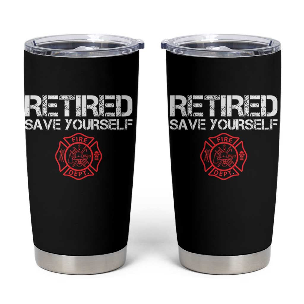 Retired Firefighter Tumbler Cup Funny Retirement Gifts Save Yourself - Wonder Print Shop