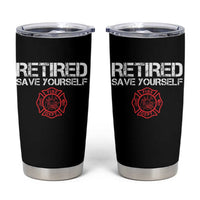 Retired Firefighter Tumbler Cup Funny Retirement Gifts Save Yourself - Wonder Print Shop