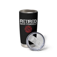 Retired Firefighter Tumbler Cup Funny Retirement Gifts Save Yourself - Wonder Print Shop