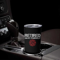 Retired Firefighter Tumbler Cup Funny Retirement Gifts Save Yourself - Wonder Print Shop