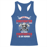 Retired Firefighter Racerback Tank Top Is An Honor Funny Retirement Gifts - Wonder Print Shop