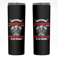 Retired Firefighter Skinny Tumbler Is An Honor Funny Retirement Gifts - Wonder Print Shop