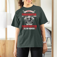 Retired Firefighter T Shirt For Women Is An Honor Funny Retirement Gifts - Wonder Print Shop