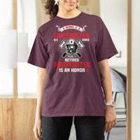 Retired Firefighter T Shirt For Women Is An Honor Funny Retirement Gifts - Wonder Print Shop