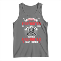 Retired Firefighter Tank Top Is An Honor Funny Retirement Gifts - Wonder Print Shop