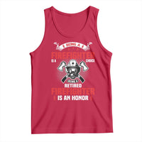 Retired Firefighter Tank Top Is An Honor Funny Retirement Gifts - Wonder Print Shop