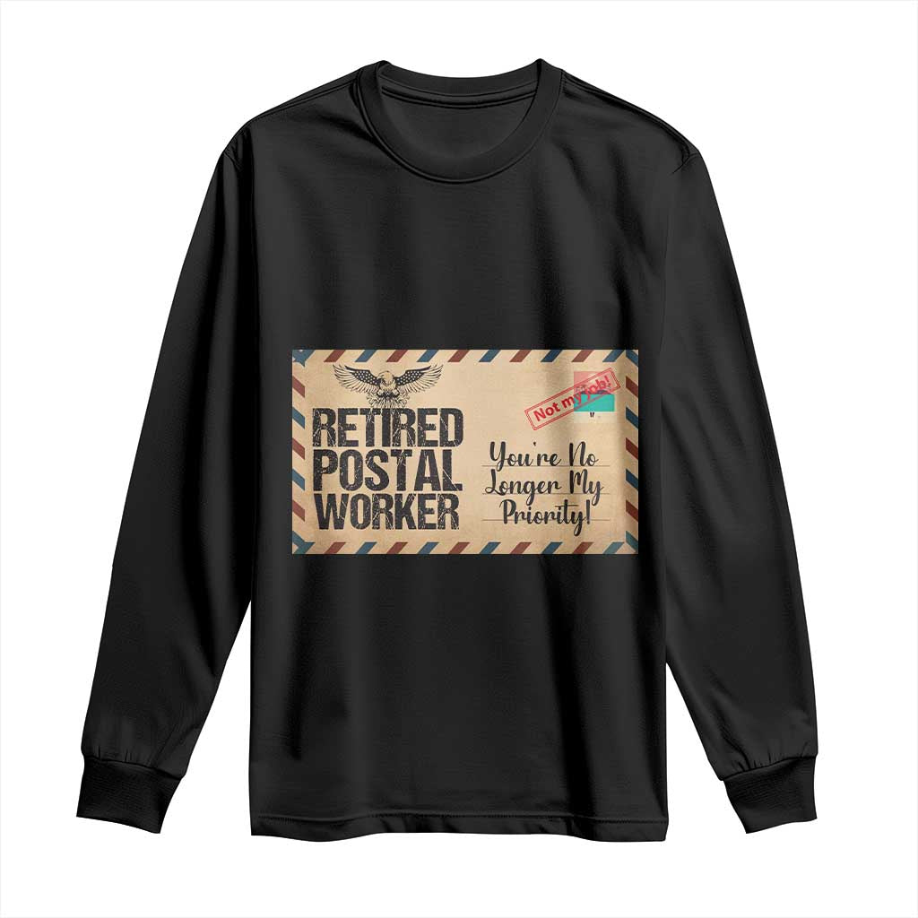 Retired Postal Worker Long Sleeve Shirt No Longer My Priority Retirement Gifts - Wonder Print Shop