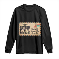 Retired Postal Worker Long Sleeve Shirt No Longer My Priority Retirement Gifts - Wonder Print Shop