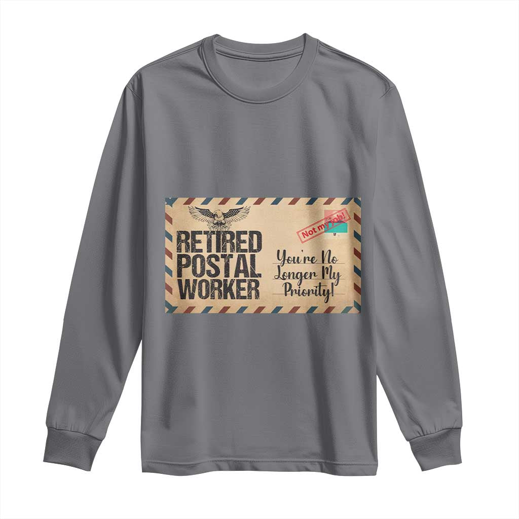 Retired Postal Worker Long Sleeve Shirt No Longer My Priority Retirement Gifts - Wonder Print Shop