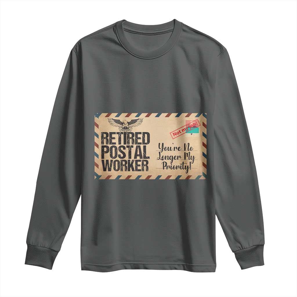 Retired Postal Worker Long Sleeve Shirt No Longer My Priority Retirement Gifts - Wonder Print Shop