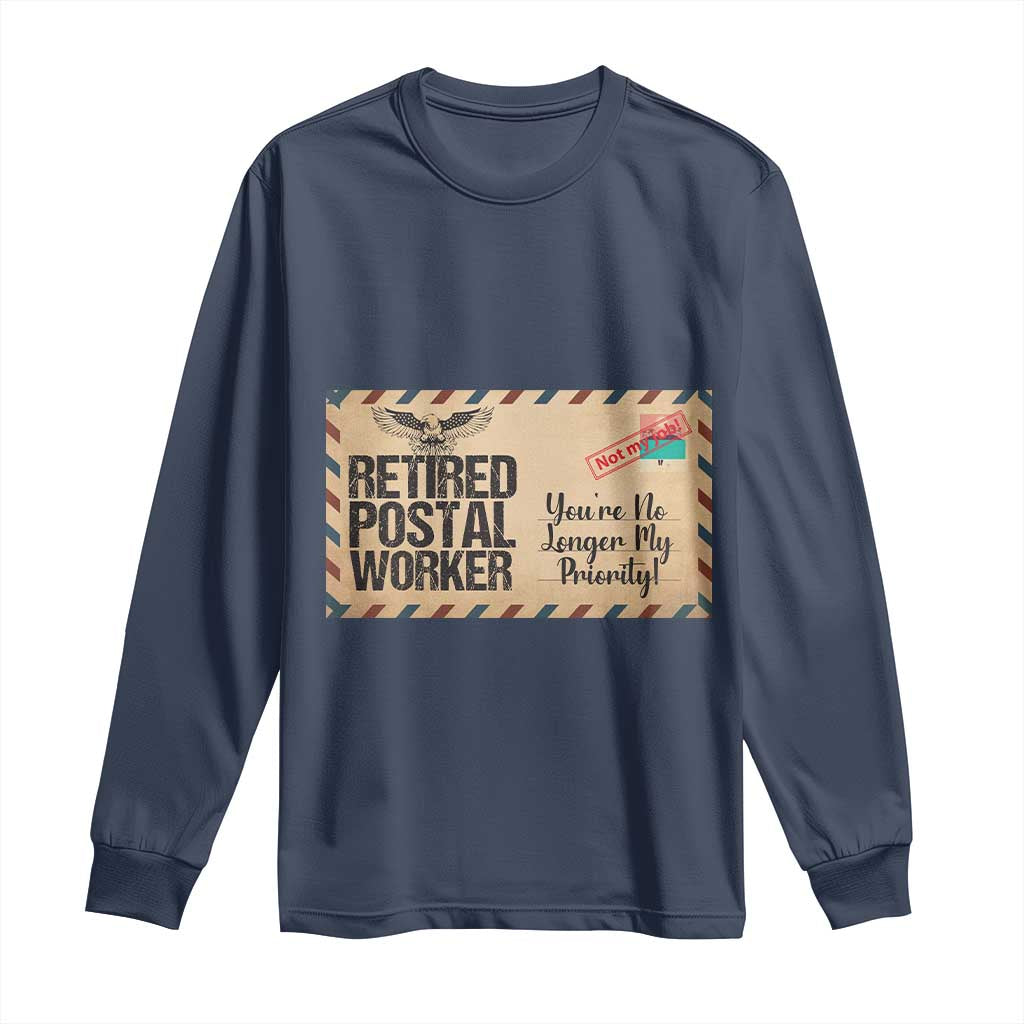 Retired Postal Worker Long Sleeve Shirt No Longer My Priority Retirement Gifts - Wonder Print Shop