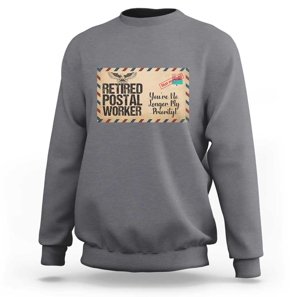 Retired Postal Worker Sweatshirt No Longer My Priority Retirement Gifts - Wonder Print Shop