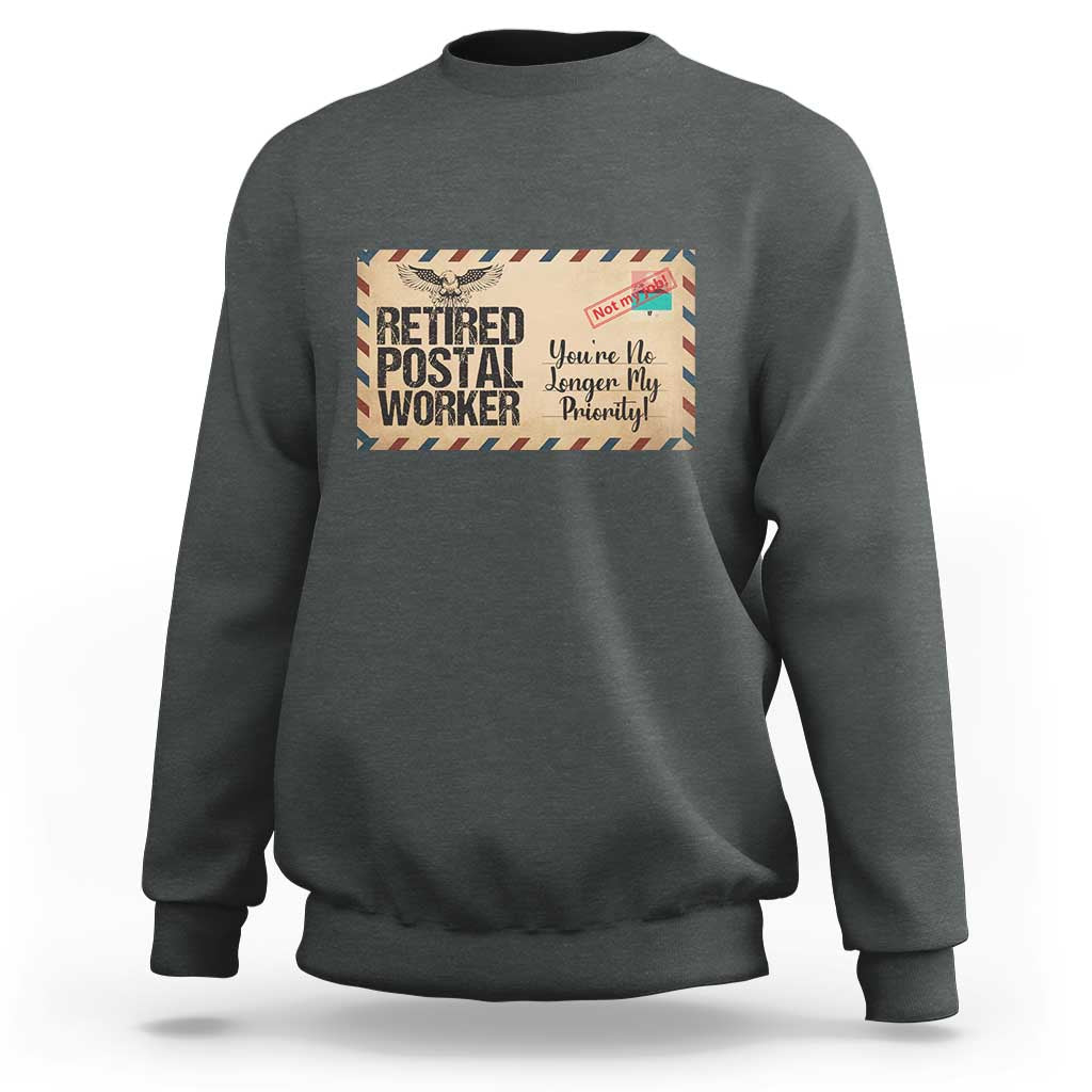 Retired Postal Worker Sweatshirt No Longer My Priority Retirement Gifts - Wonder Print Shop