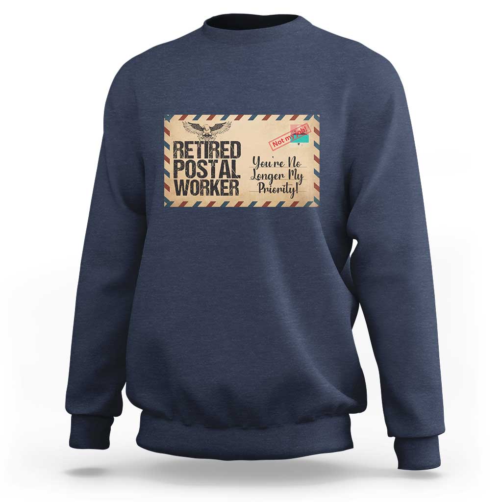 Retired Postal Worker Sweatshirt No Longer My Priority Retirement Gifts - Wonder Print Shop