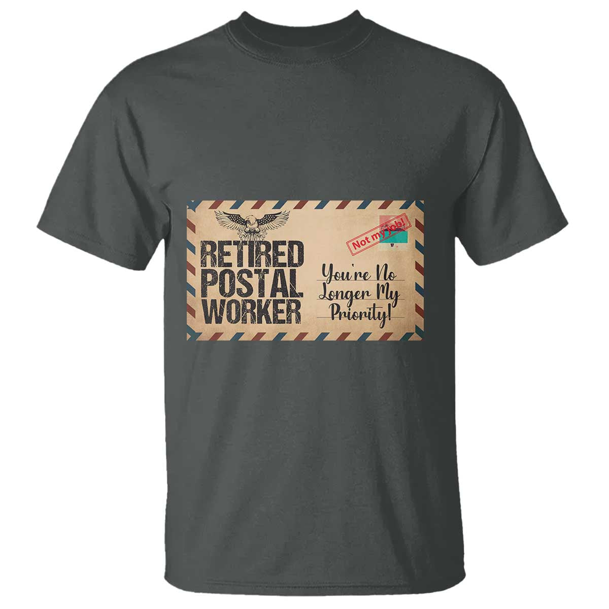 Retired Postal Worker T Shirt No Longer My Priority Retirement Gifts - Wonder Print Shop