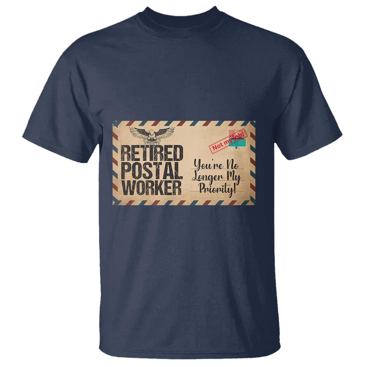 Retired Postal Worker T Shirt No Longer My Priority Retirement Gifts - Wonder Print Shop