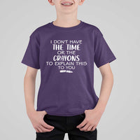I Dont Have The Time Or The Crayons To Explain This To You T Shirt For Kid Funny Sarcastic Saying Offensive Humor