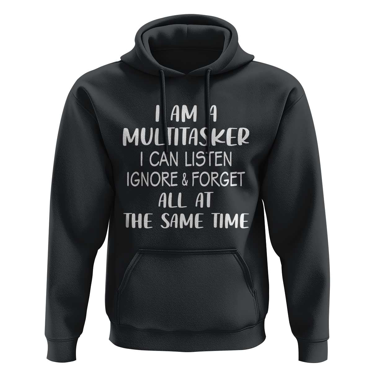 Im A Multitasker I Can Listen Ignore Forget At Same Time Hoodie Funny Sarcastic Saying