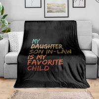 My Son In Law Is My Favorite Child Throw Blanket Replaced Daughter Funny Family Humor Retro