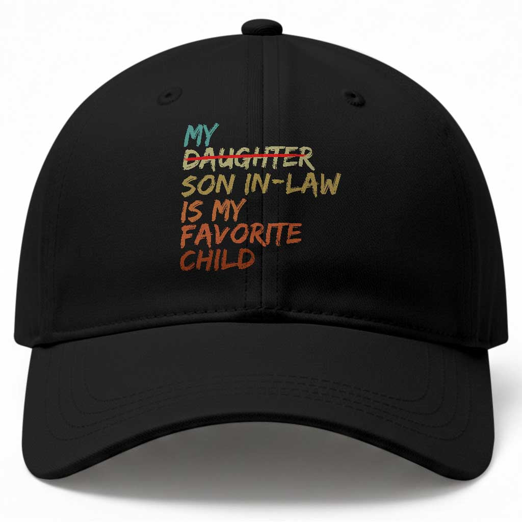 My Son In Law Is My Favorite Child Baseball Cap Replaced Daughter Funny Family Humor Retro