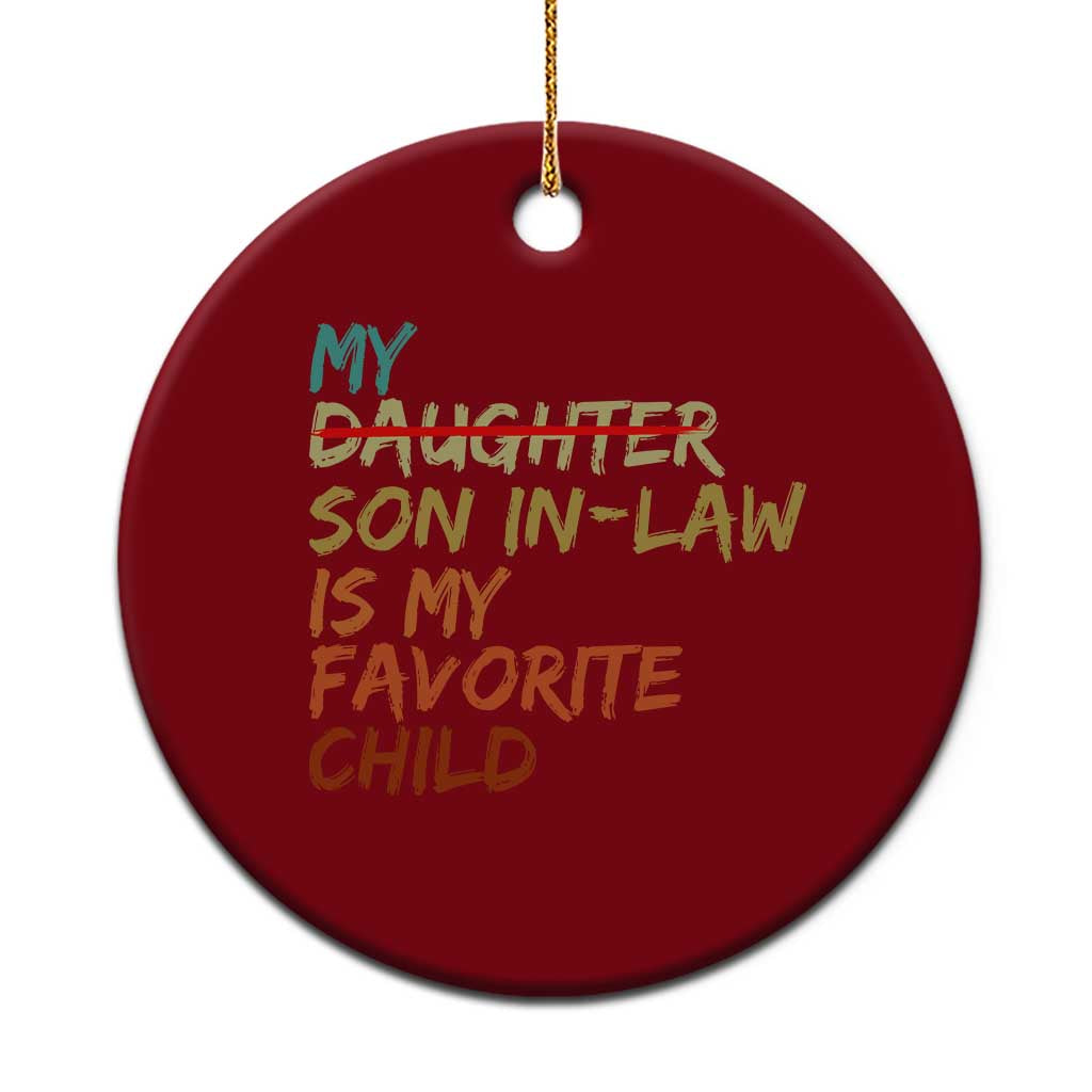 My Son In Law Is My Favorite Child Ceramic Ornament Replaced Daughter Funny Family Humor Retro