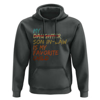 My Son In Law Is My Favorite Child Hoodie Replaced Daughter Funny Family Humor Retro