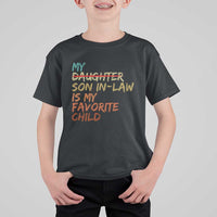 My Son In Law Is My Favorite Child T Shirt For Kid Replaced Daughter Funny Family Humor Retro