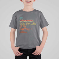 My Son In Law Is My Favorite Child T Shirt For Kid Replaced Daughter Funny Family Humor Retro