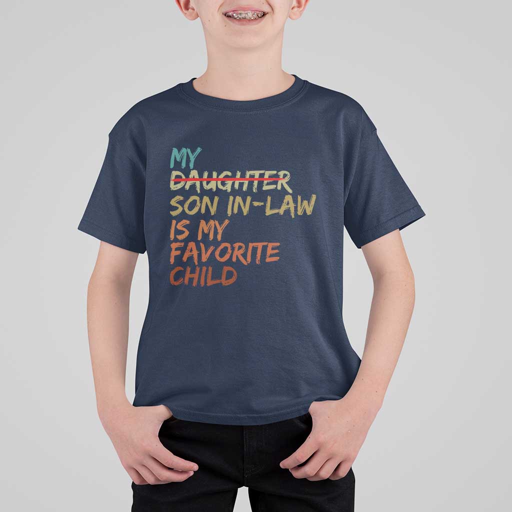 My Son In Law Is My Favorite Child T Shirt For Kid Replaced Daughter Funny Family Humor Retro