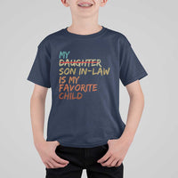 My Son In Law Is My Favorite Child T Shirt For Kid Replaced Daughter Funny Family Humor Retro
