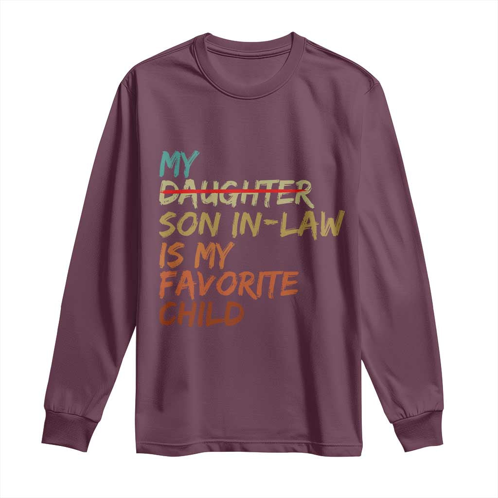My Son In Law Is My Favorite Child Long Sleeve Shirt Replaced Daughter Funny Family Humor Retro