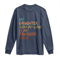 My Son In Law Is My Favorite Child Long Sleeve Shirt Replaced Daughter Funny Family Humor Retro