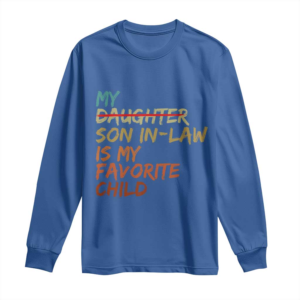 My Son In Law Is My Favorite Child Long Sleeve Shirt Replaced Daughter Funny Family Humor Retro