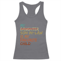 My Son In Law Is My Favorite Child Racerback Tank Top Replaced Daughter Funny Family Humor Retro