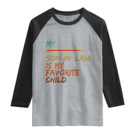 My Son In Law Is My Favorite Child Raglan Shirt Replaced Daughter Funny Family Humor Retro