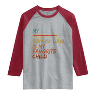 My Son In Law Is My Favorite Child Raglan Shirt Replaced Daughter Funny Family Humor Retro