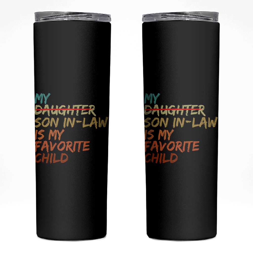 My Son In Law Is My Favorite Child Skinny Tumbler Replaced Daughter Funny Family Humor Retro