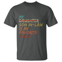 My Son In Law Is My Favorite Child T Shirt Replaced Daughter Funny Family Humor Retro