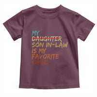 My Son In Law Is My Favorite Child Toddler T Shirt Replaced Daughter Funny Family Humor Retro