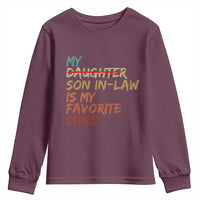 My Son In Law Is My Favorite Child Youth Sweatshirt Replaced Daughter Funny Family Humor Retro