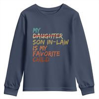 My Son In Law Is My Favorite Child Youth Sweatshirt Replaced Daughter Funny Family Humor Retro