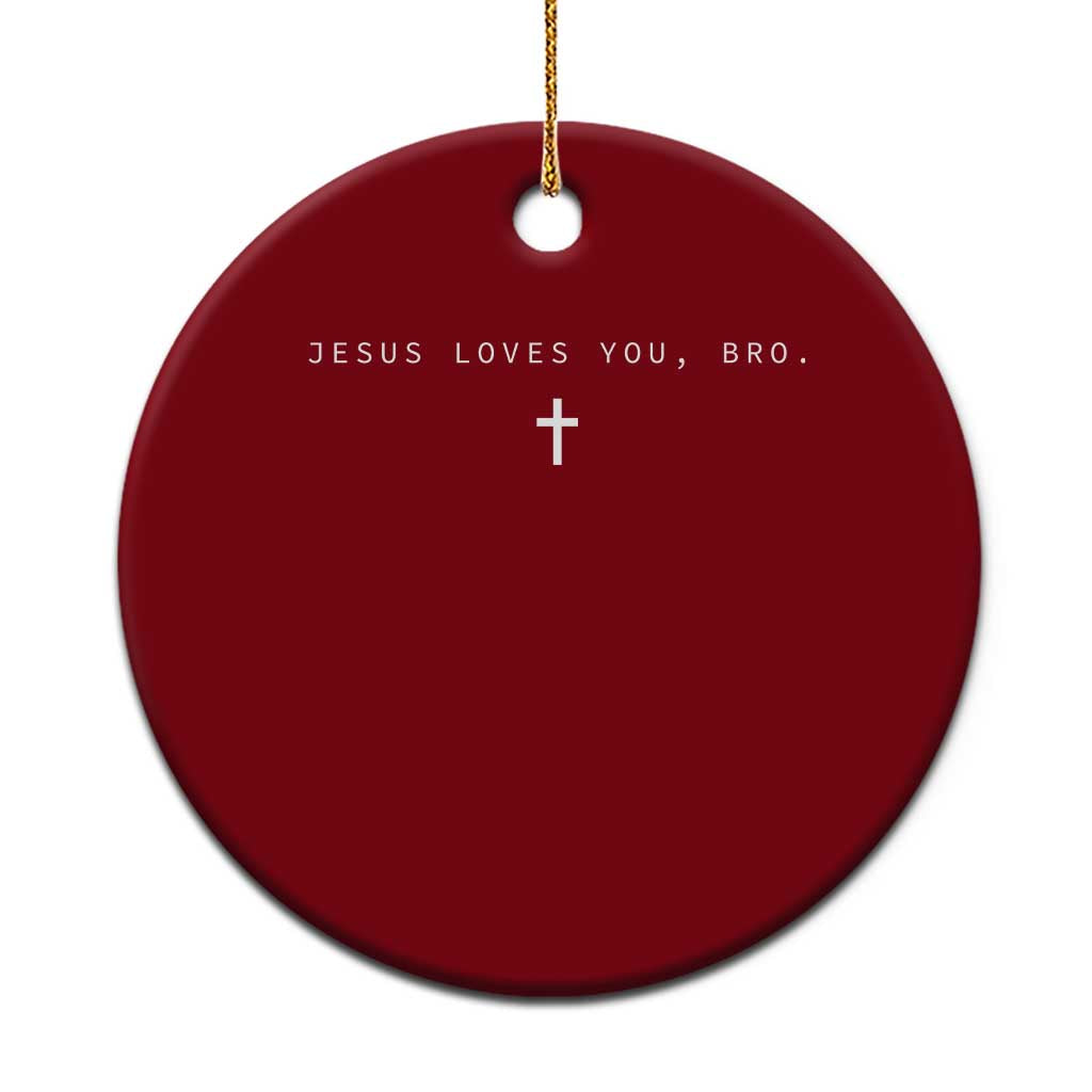 Jesus Loves You Bro Ceramic Ornament Cross Subtle Christian Minimal Religious Faith God Believer - Wonder Print Shop