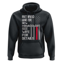 Retirement Gifts For Men Hoodie Retired Under New Management See Wife Retired Dad
