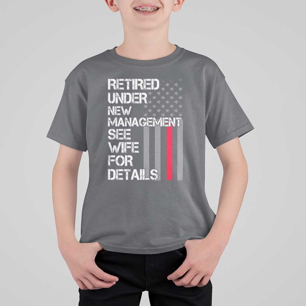 Retirement Gifts For Men T Shirt For Kid Retired Under New Management See Wife Retired Dad