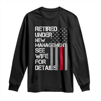 Retirement Gifts For Men Long Sleeve Shirt Retired Under New Management See Wife Retired Dad