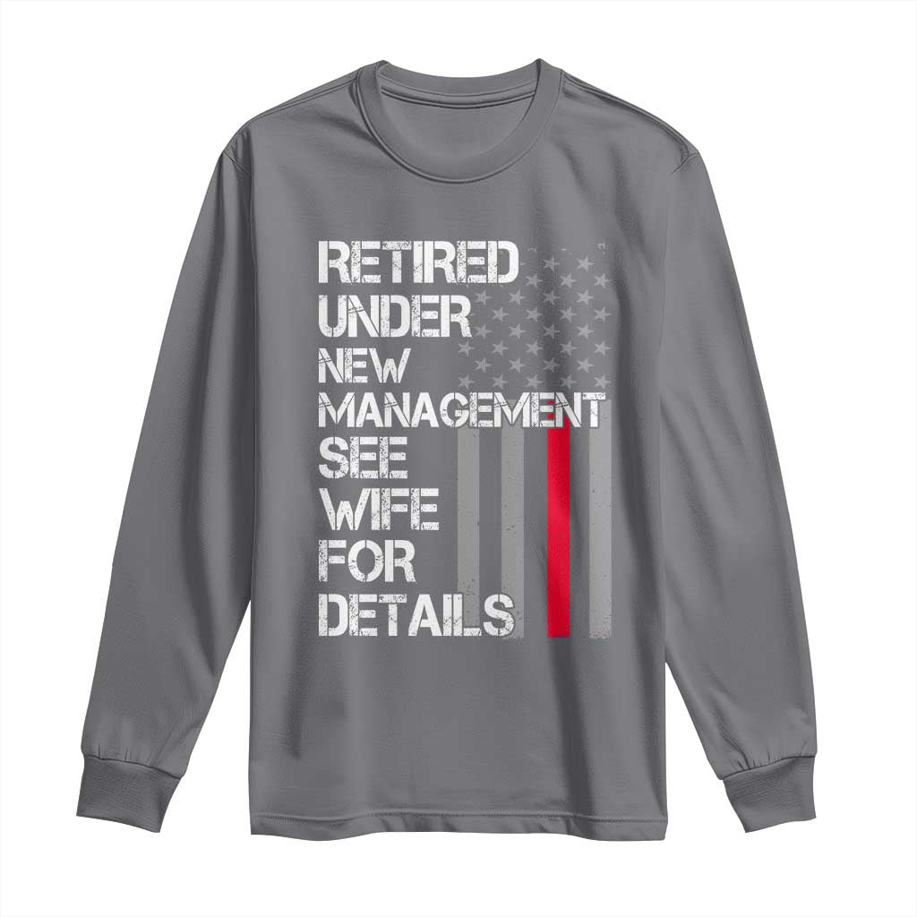 Retirement Gifts For Men Long Sleeve Shirt Retired Under New Management See Wife Retired Dad