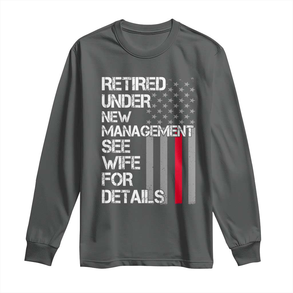 Retirement Gifts For Men Long Sleeve Shirt Retired Under New Management See Wife Retired Dad